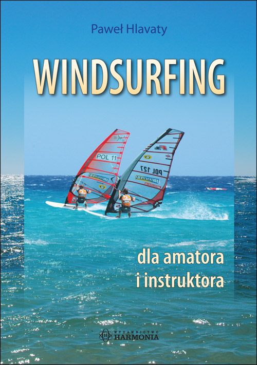 WINDSURFING dla amatora i instruktora - Paweł Hlavaty